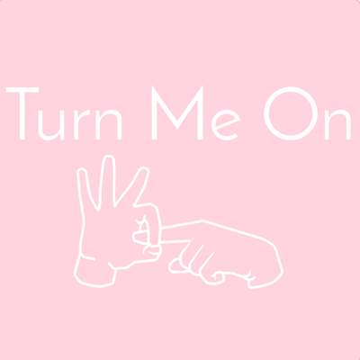 turn me on