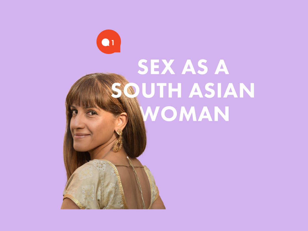 Asian Sex Culture - Sex as a South Asian woman - My relationship with sex is complicated