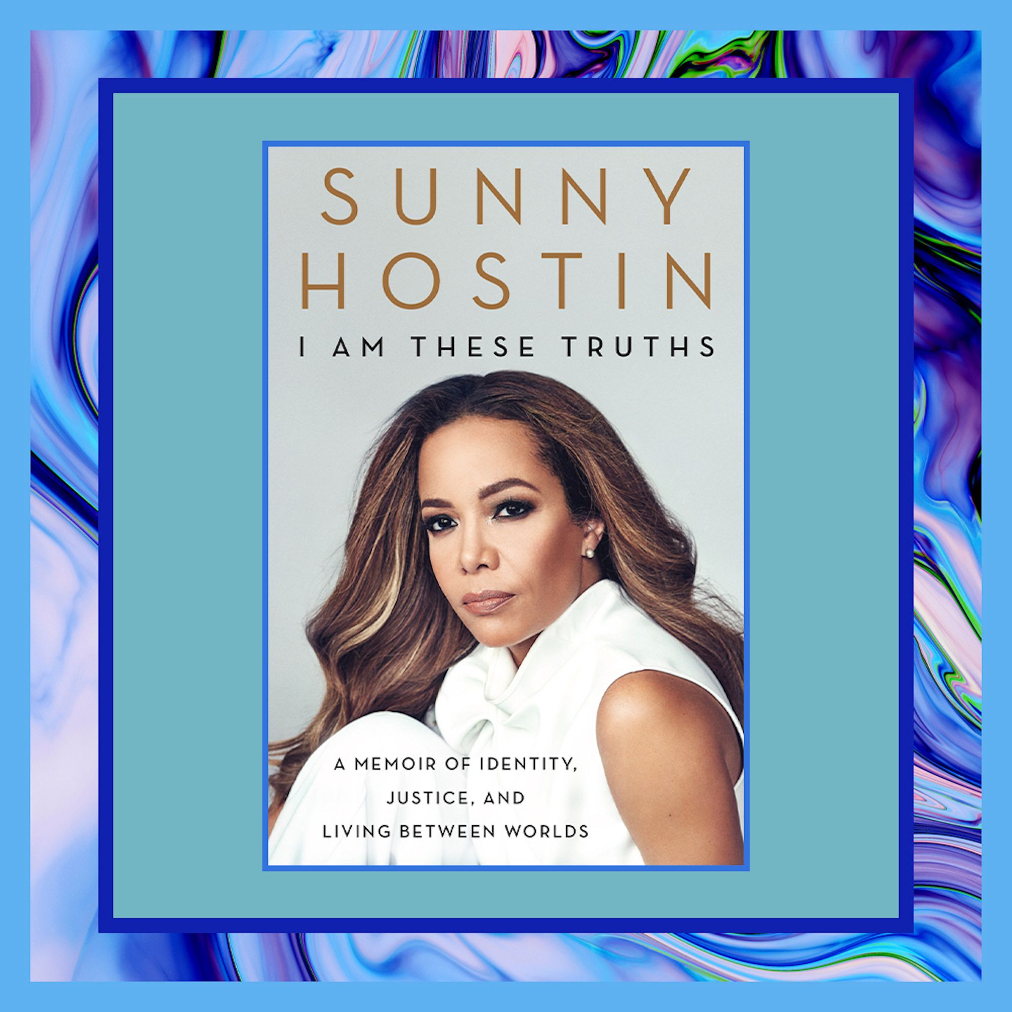 I Am These Truths Sunny Hostin