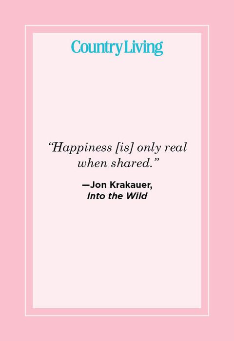“happiness is only real when shared” —jon krakauer,  into the wild