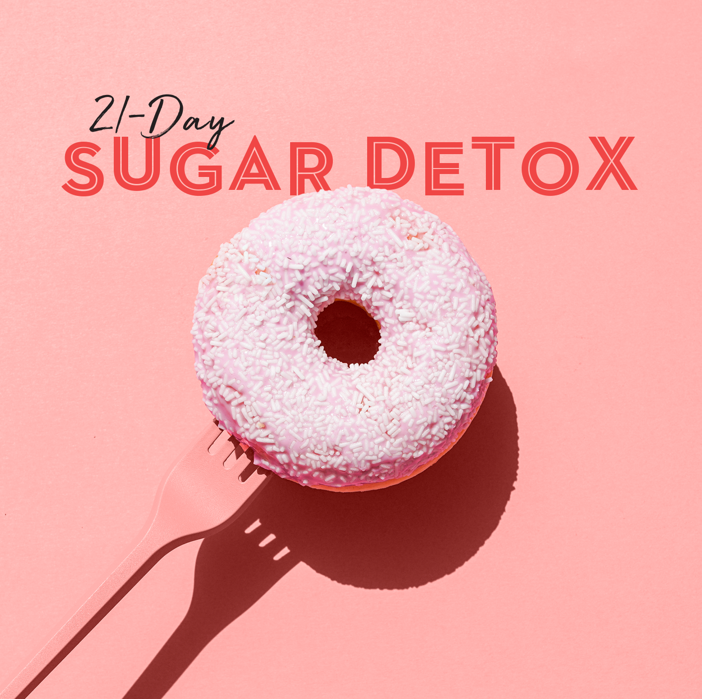 Our 21-Day Sugar Detox Challenge Will Transform Your Life in Three Weeks