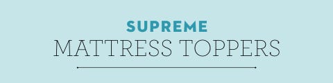 supreme mattress toppers section header supreme mattress toppers section header