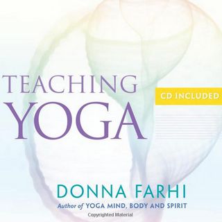 Teaching Yoga by Donna Farhi
