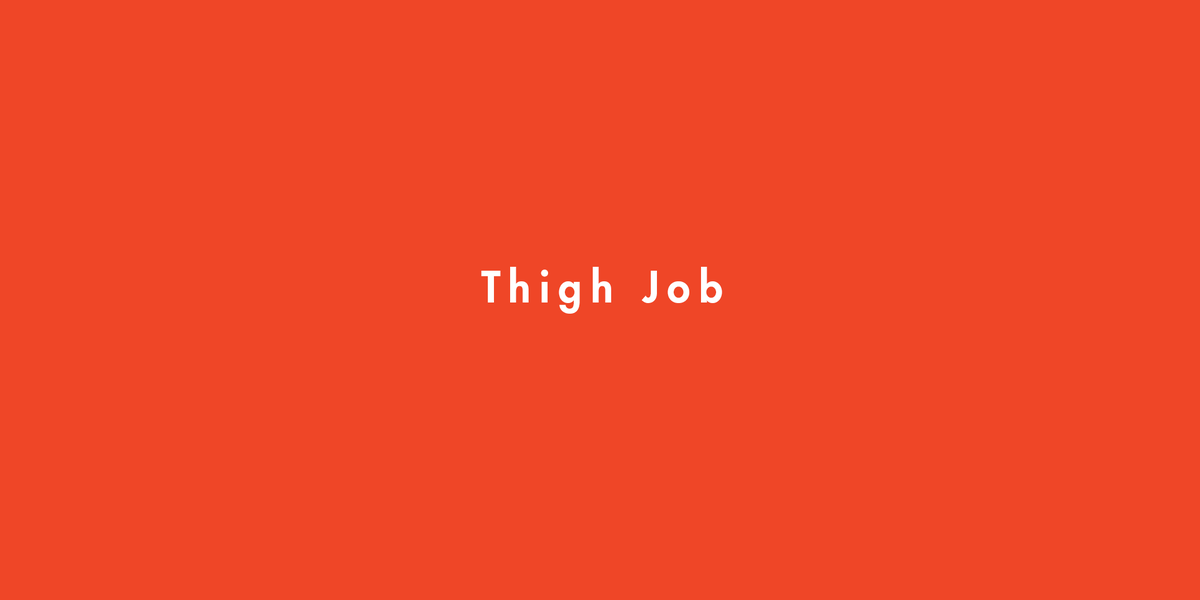 Thigh Job Thigh Job How To