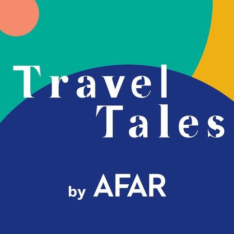 travel tales by afar  travel podcast  road trip audio series