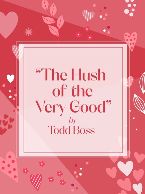the hush of the very good by todd boss poem graphic