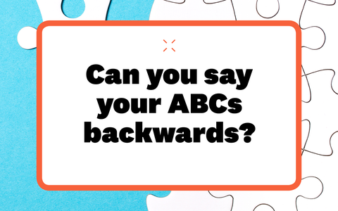 can you say your abcs backwards can you say your abcs backwards