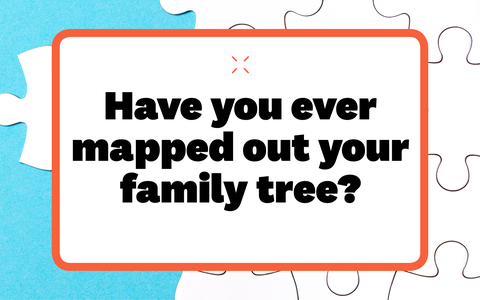 have you ever mapped out your family tree
