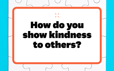 how do you show kindness to others how do you show kindness to others