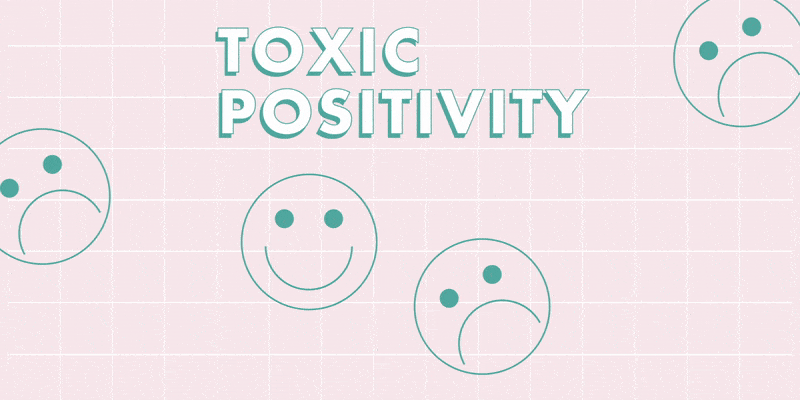 Toxic positivity? When did positivity get so toxic?