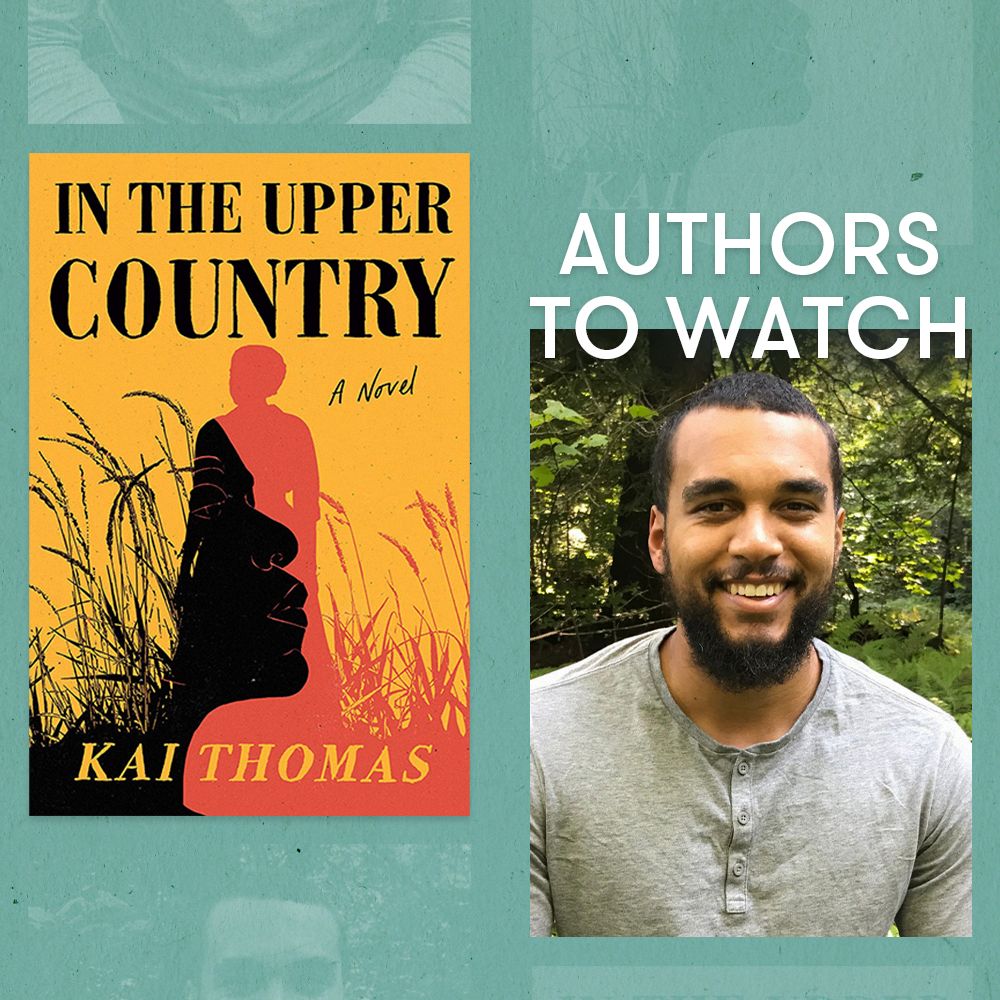 authors to watch kai thomas’ debut novel, ‘in the upper country,’ highlights an untold history