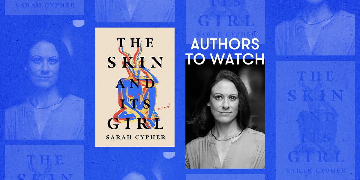 Authors to Watch: Sarah Cypher’s Debut Novel, ‘The Skin and Its Girl ...