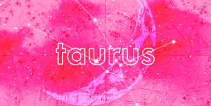 taurus monthly horoscope