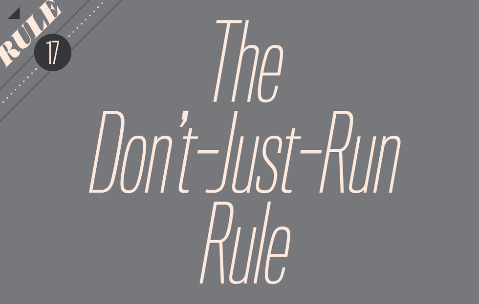The don't just run rule