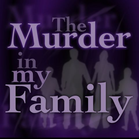 the murder in my family podcast cover title card