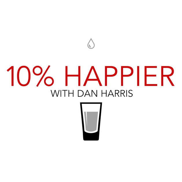 10% happier with dan harris podcast 10% happier with dan harris podcast