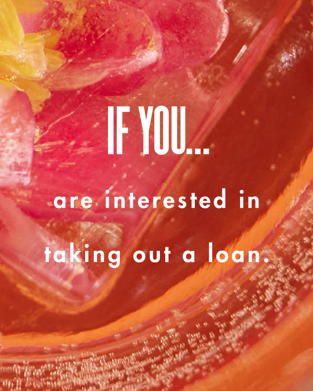 if you are interested in taking out a loan
