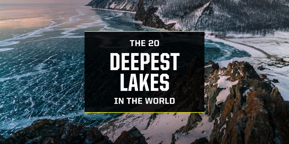 The 20 Deepest Lakes In The World How Deep Do They Go