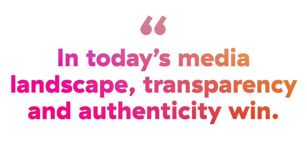 quote that says "in today’s media landscape, transparency and authenticity win."
