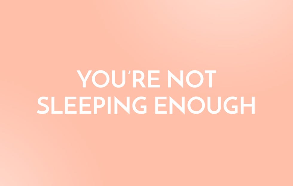 You're Not Sleeping Enough