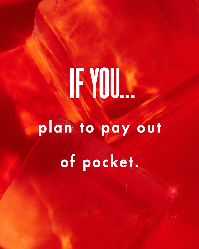 if you plan to pay out of pocket