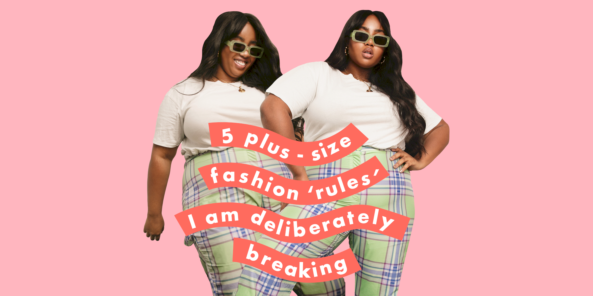 5 plus-size fashion 'rules' I am deliberately breaking