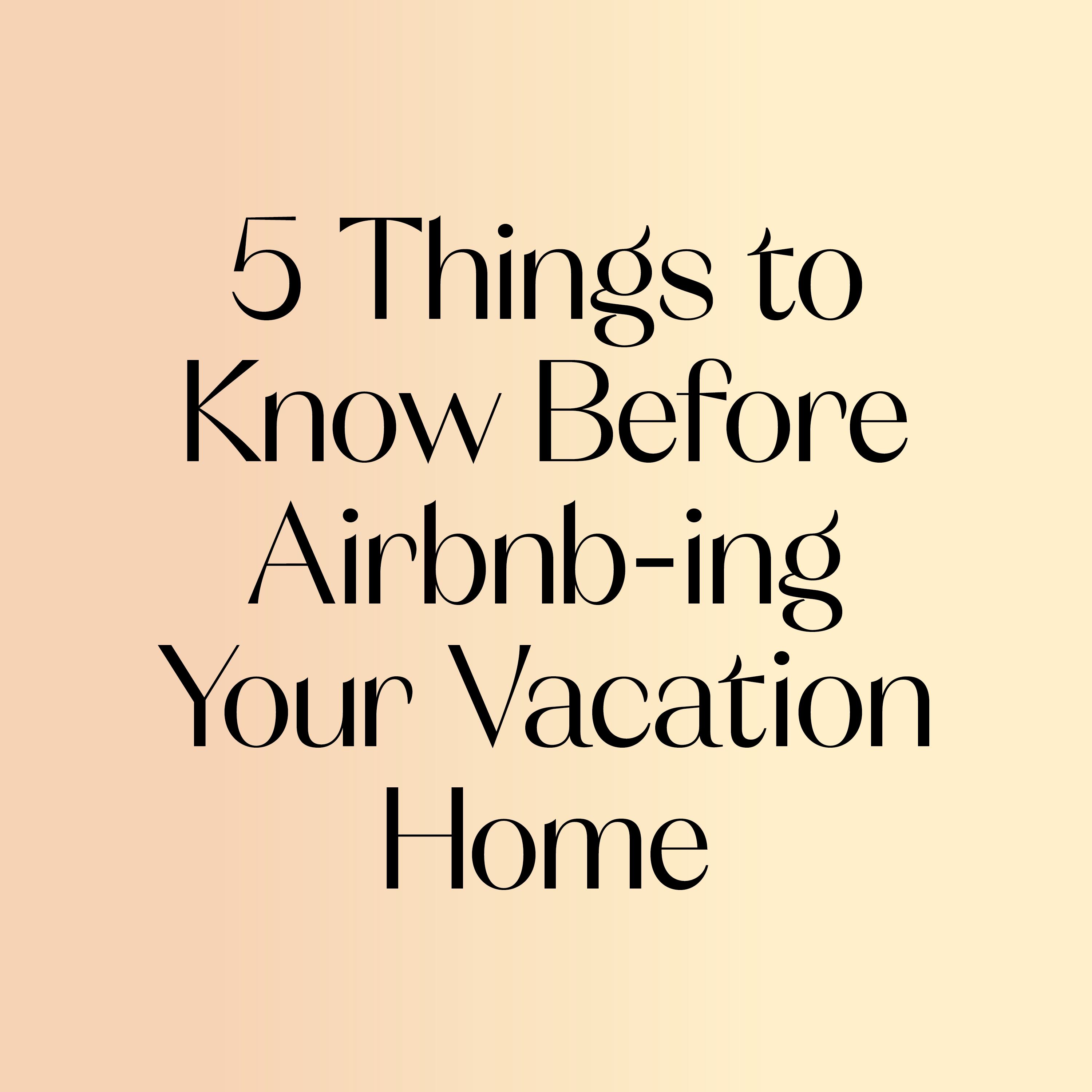 https://hips.hearstapps.com/hmg-prod/images/5-things-to-know-before-airbnb-ing-your-vacation-home-1586465770.jpg