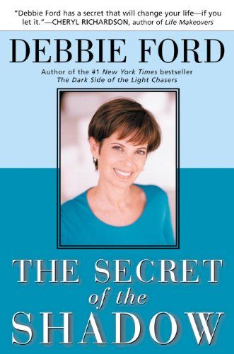 The Secret of the Shadow: Debbie Ford