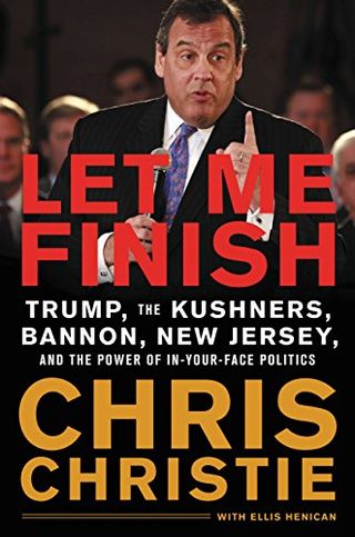 Let Me Finish: Trump, the Kushners, Bannon, New Jersey, and the Power of In-Your-Face Politics (English Edition) Kindle版