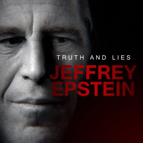Truth and Lies: Jeffrey Epstein - best podcasts