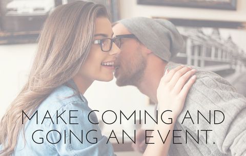 Make coming and going an event