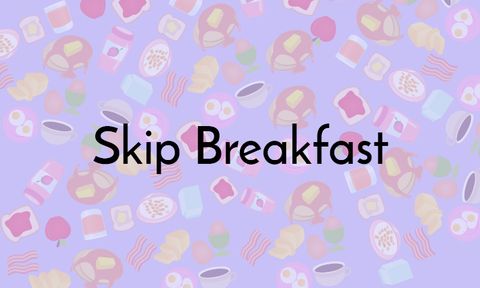 skip breakfast