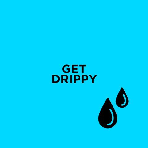  Get Drippy