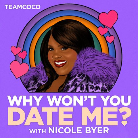 why won't you date me with nicole byer