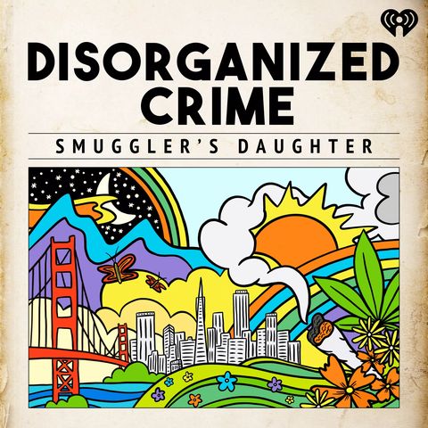 disorganized crime the smuggler’s daughter podcast cover