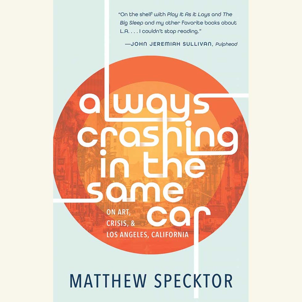 always crashing in the same car, on art, crisis, and los angeles, california, matthew specktor