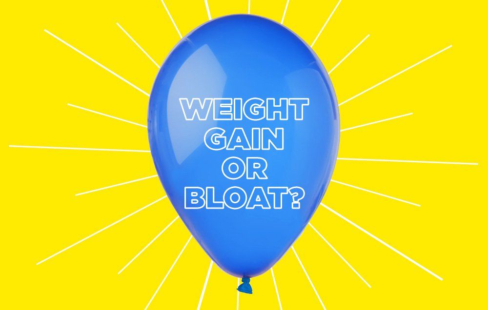 weight gain or bloat