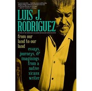 from our land to our land, essays, journeys, and imaginings from a native xicanx writer, luis j rodriguez from our land to our land, essays, journeys, and imaginings from a native xicanx writer, luis j rodriguez