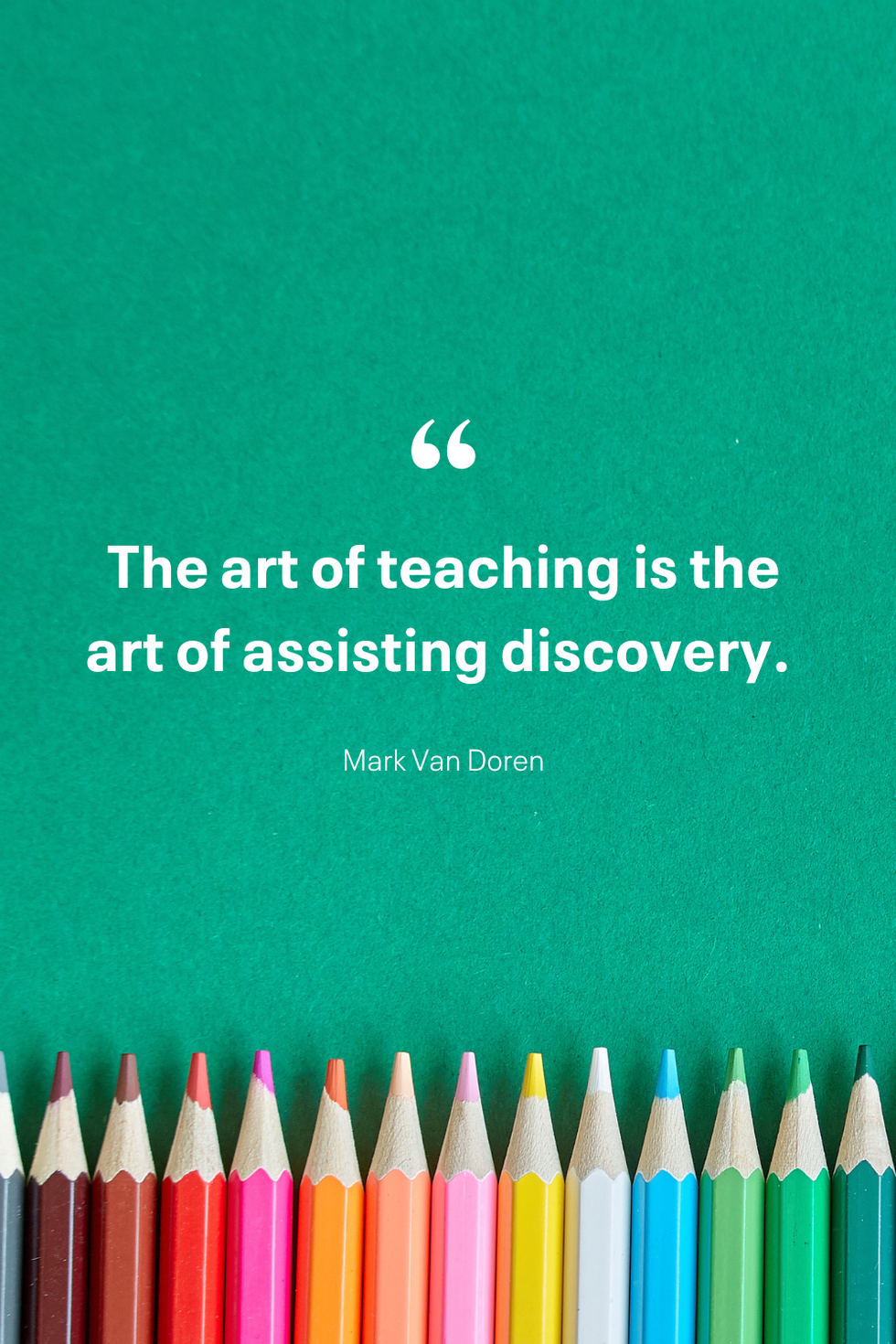 the art of teaching is the art of assisting discovery mark van doren