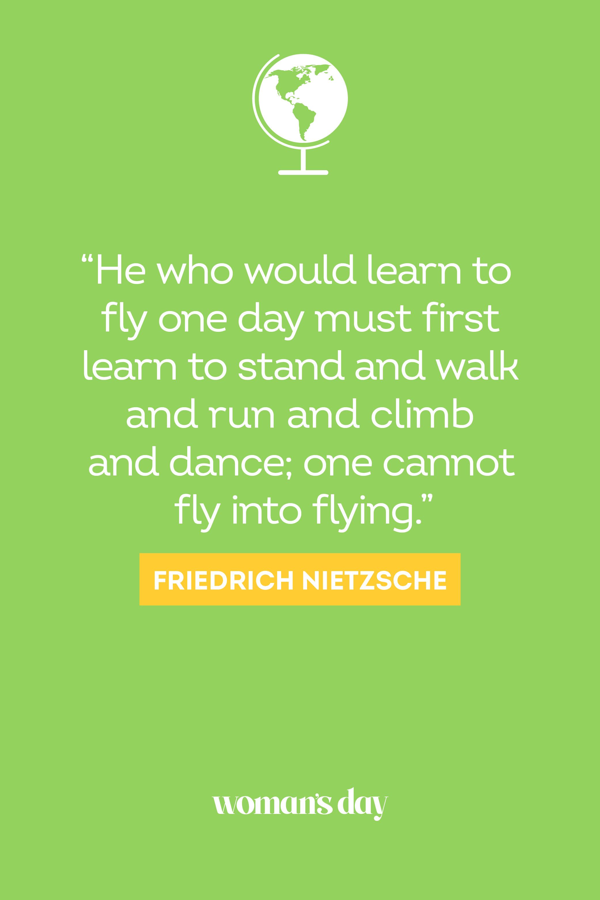 He who would learn to fly one day must first