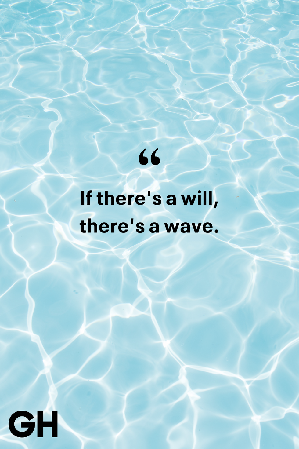 if there's a will, there's a wave
