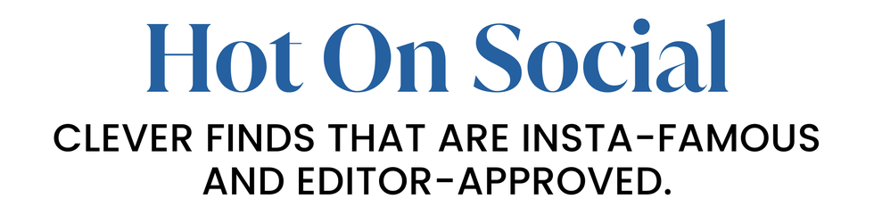 hot on social. clever finds that are insta famous and editor approved.