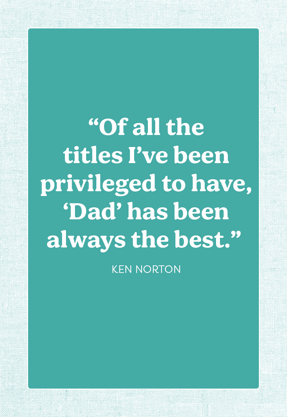 30 Best Fatherhood Quotes - Quotes About Dads and Fatherhood