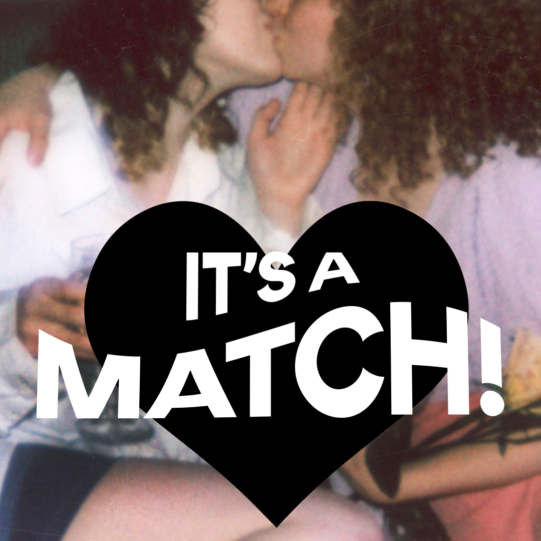 the words "it's a match" in a black heart transposed over two women kissing