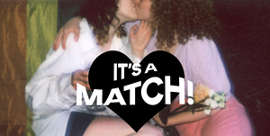 the words "it's a match" in a black heart transposed over two women kissing