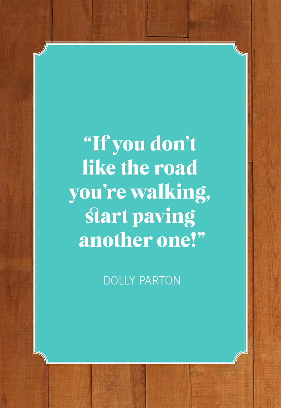 If You Don't Like The Road You're Walking - Dolly Parton Quotes