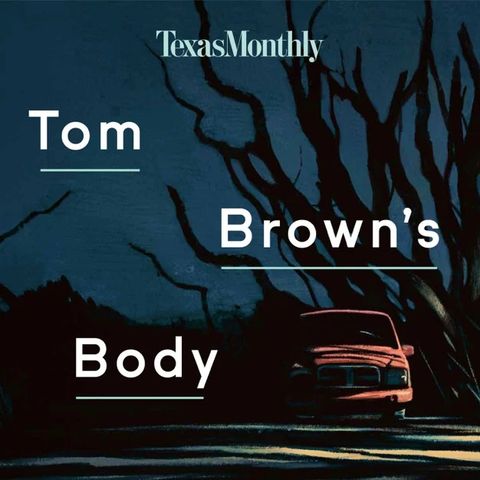 best true crime podcasts tom brown's body
