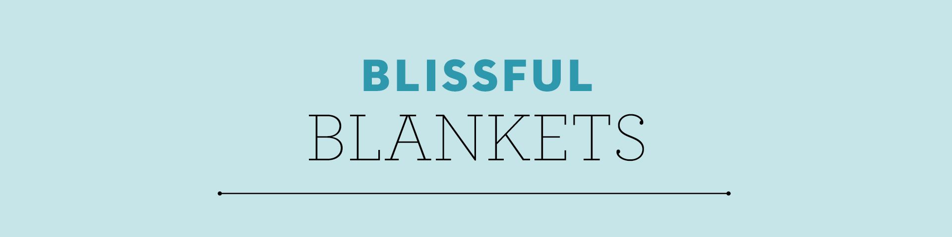 blissful blankets section header