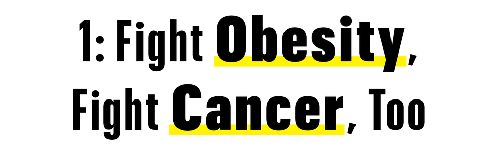 1 fight obesity, fight cancer, too too