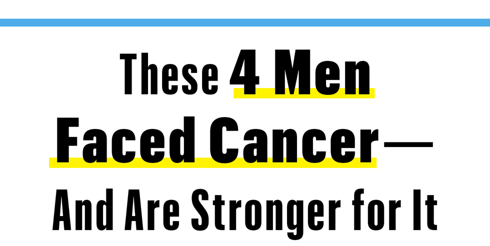 these 4 men faced cancer— and are stronger for it